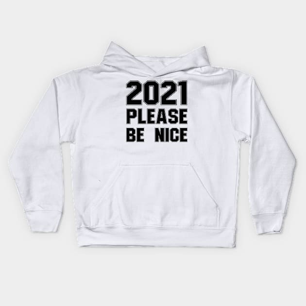 2021 please be nice Kids Hoodie by Abir's Store